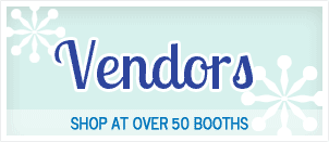 Vendors Vendors: Shop at over 50 booths